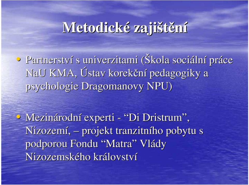 NPU) Mezinárodn rodní experti - Di Dristrum, Nizozemí, projekt