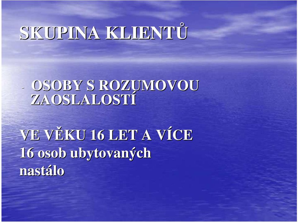 VE VĚKU V 16 LET A VÍCEV