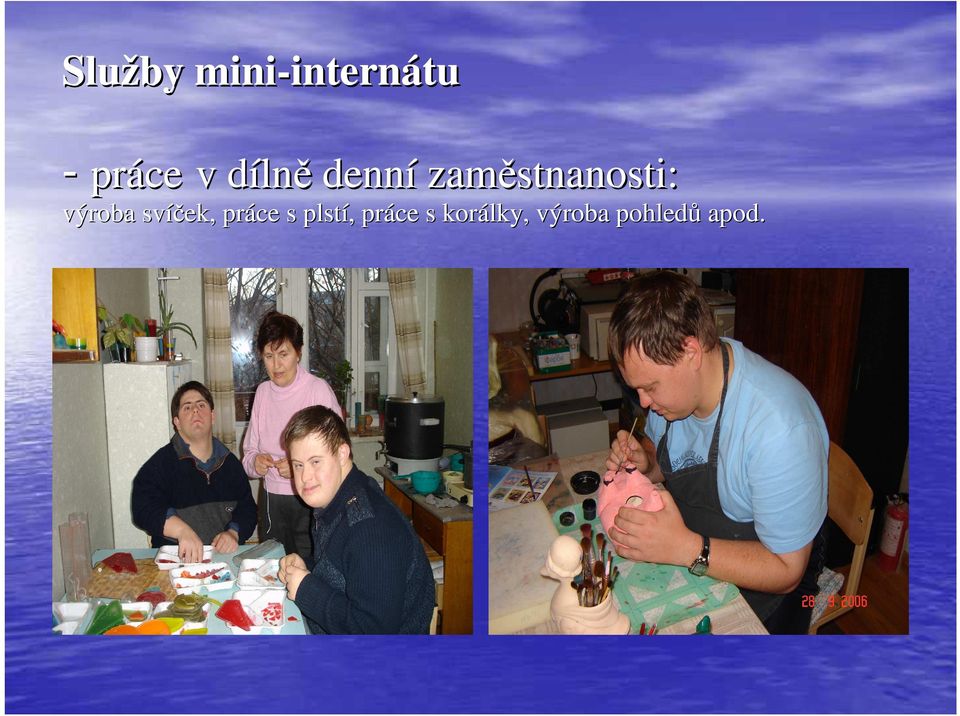 stnanosti: výroba svíček, práce s