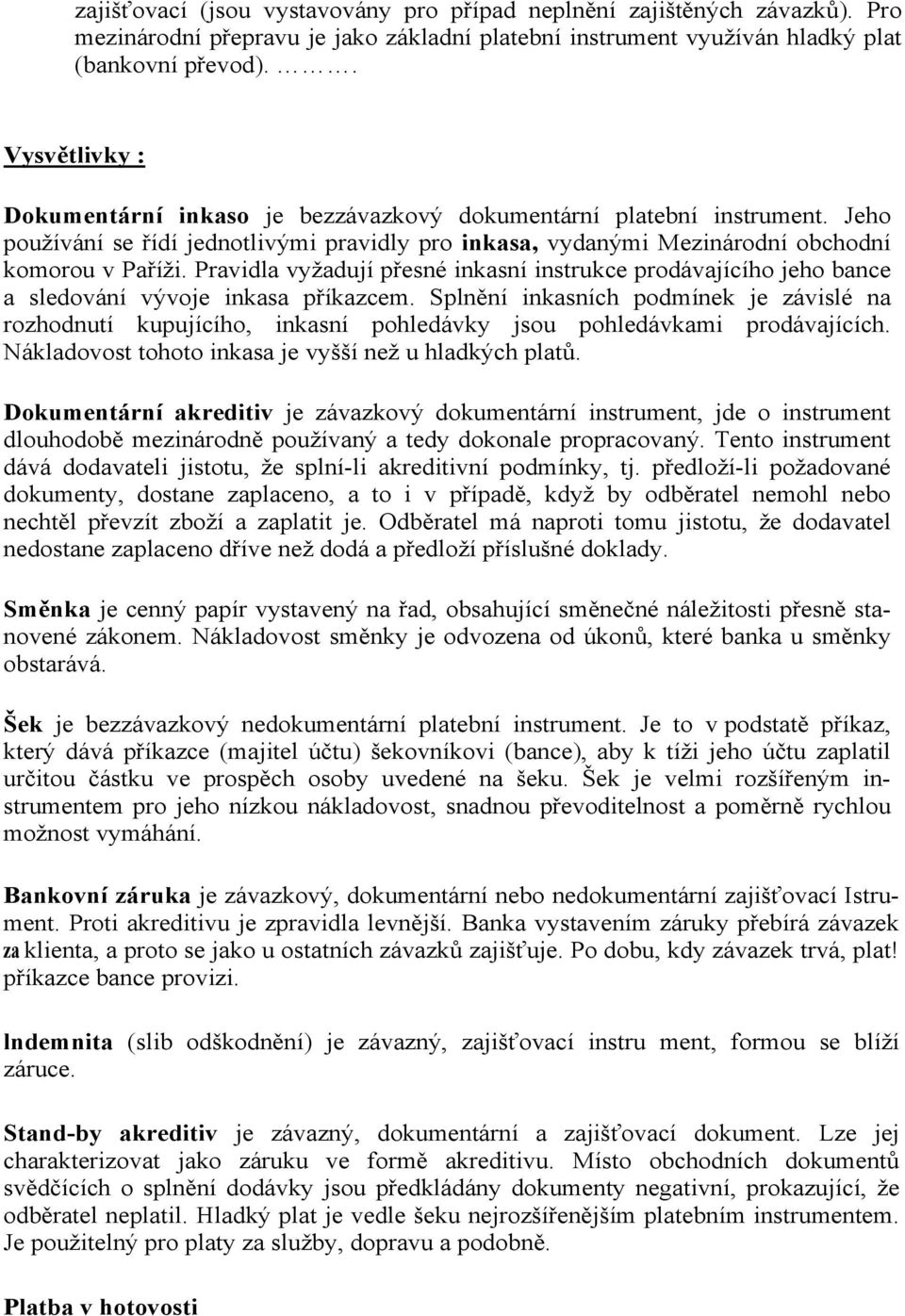 Pravidla vyžadují přesné inkasní instrukce prodávajícího jeho bance a sledování vývoje inkasa příkazcem.