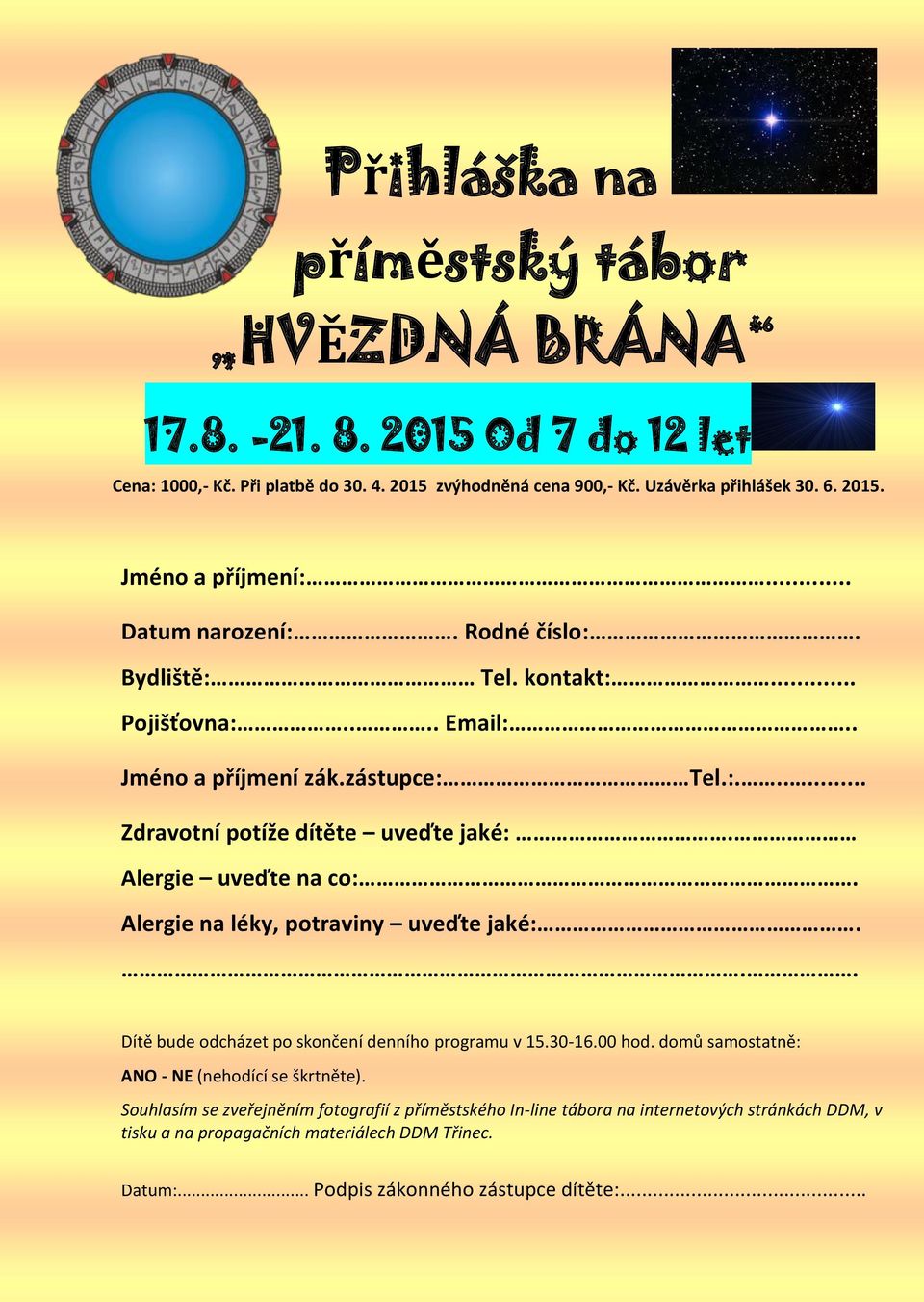 Alergie uveďte na co:. Alergie na léky, potraviny uveďte jaké:... Dítě bude odcházet po skončení denního programu v 15.30-16.00 hod. domů samostatně: ANO - NE (nehodící se škrtněte).