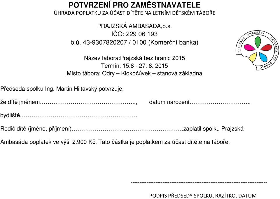 2015 Místo tábora: Odry Klokočůvek stanová základna že dítě jménem.., datum narození.. bydliště. Rodič dítě (jméno, příjmení).