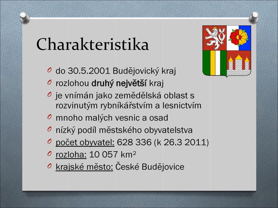 zemědělská oblast s rozvinutým rybníkářstvím a lesnictvím mnoho malých