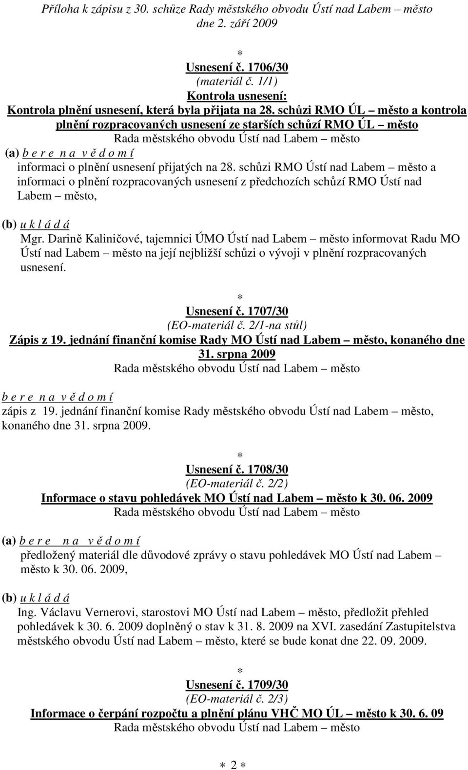 schůzi RMO Ústí nad Labem město a informaci o plnění rozpracovaných usnesení z předchozích schůzí RMO Ústí nad Labem město, Mgr.