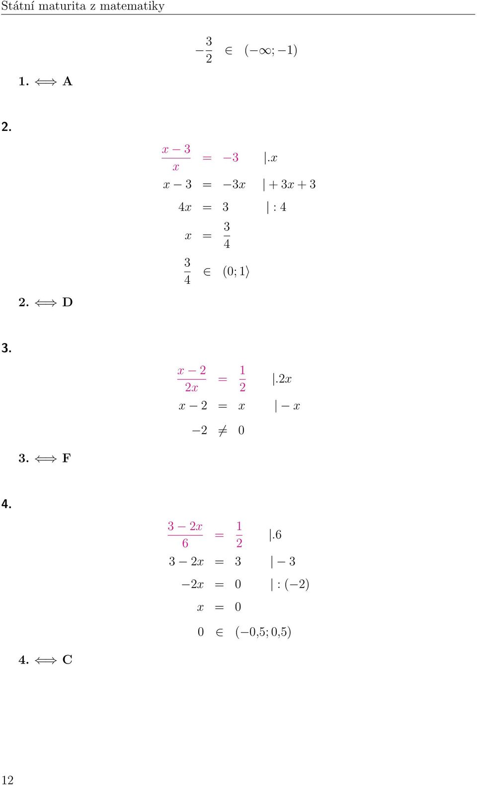 x x 3 = 3x + 3x + 3 4x = 3 : 4 x = 3 4 3 4 (0; 1 2.