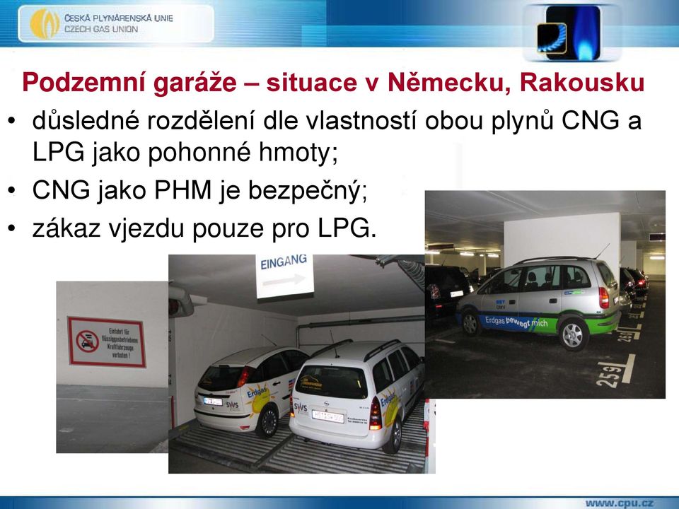 obou plynů CNG a LPG jako pohonné hmoty;