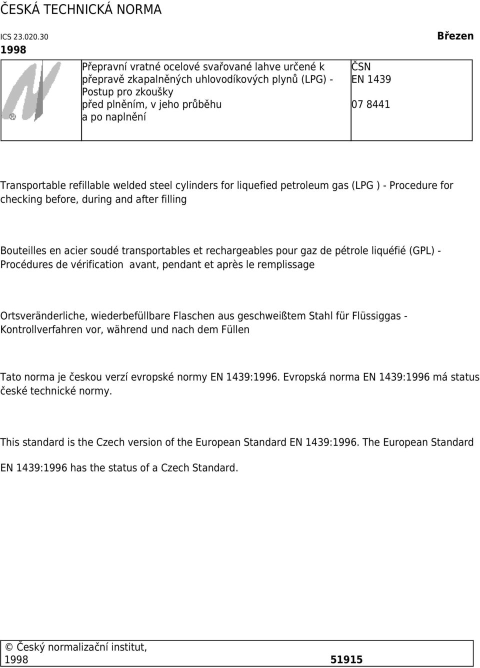 Transportable refillable welded steel cylinders for liquefied petroleum gas (LPG ) - Procedure for checking before, during and after filling Bouteilles en acier soudé transportables et rechargeables