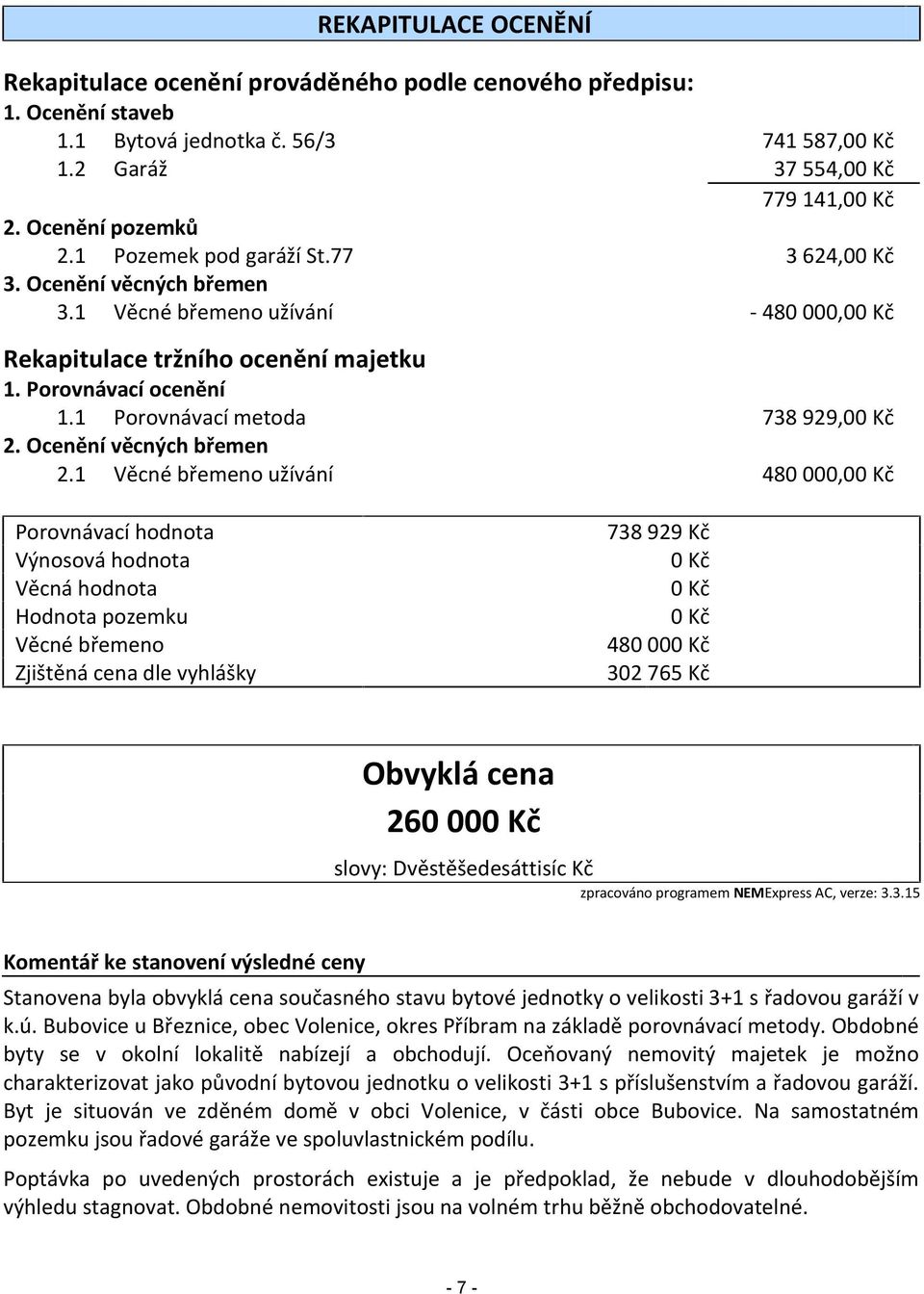 1 Porovnávací metoda 738 929,00 Kč 2. Ocenění věcných břemen 2.