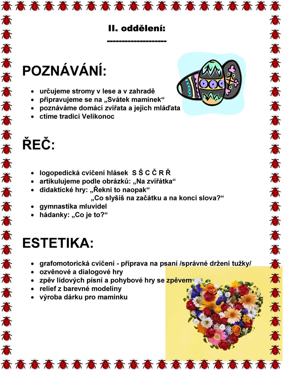 Řekni to naopak Co slyšíš na začátku a na konci slova? gymnastika mluvidel hádanky: Co je to?