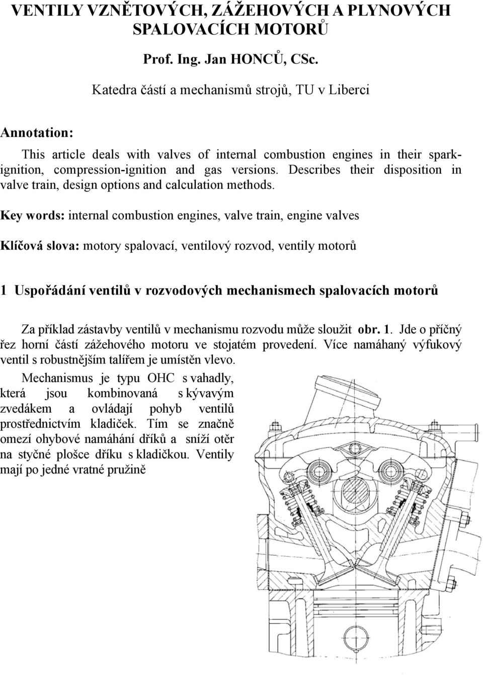 Describes their disposition in valve train, design options and calculation methods.