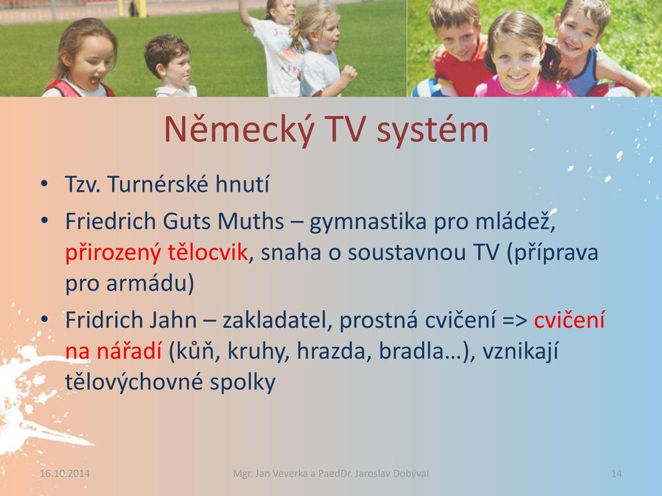 Jahn zakladatel, prostná cvičení => cvičení na nářadí (kůň, kruhy, hrazda, bradla