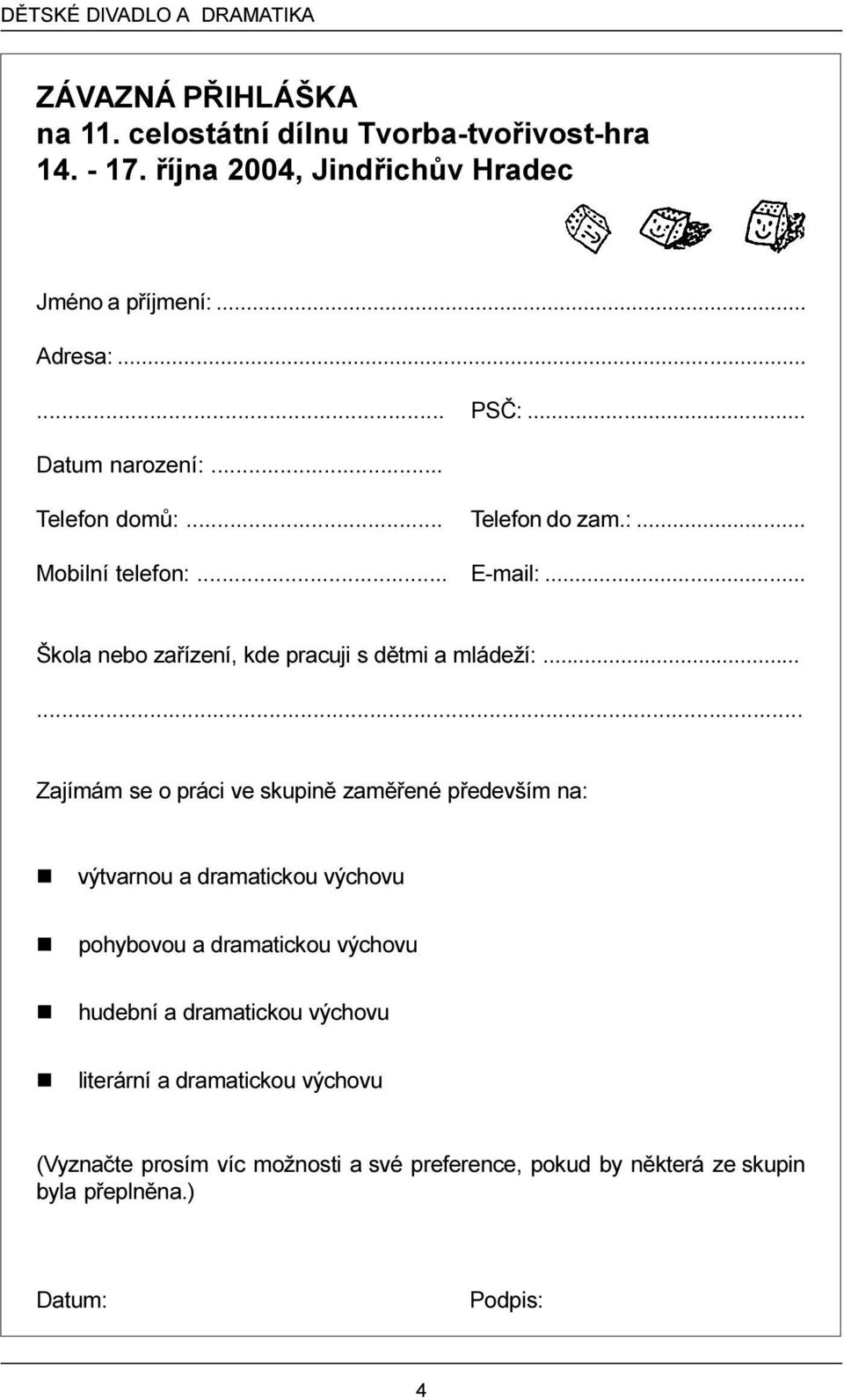.. Škola nebo zaøízení, kde pracuji s dìtmi a mládeží:.