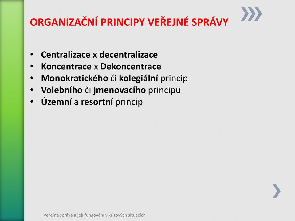 Dekoncentrace Monokratického či kolegiální