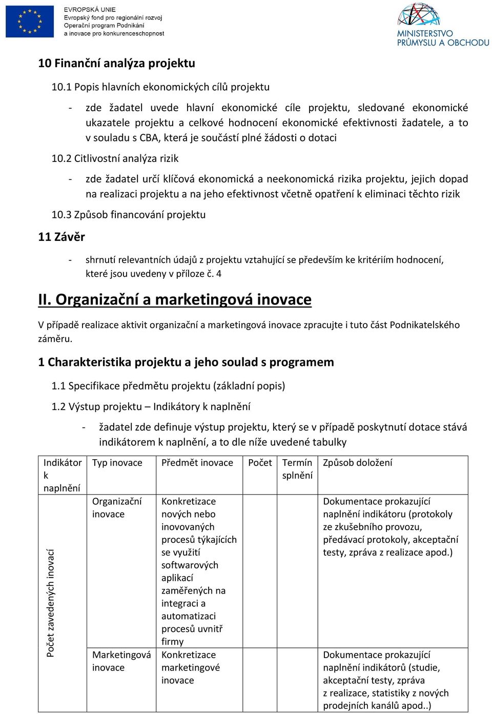 souladu s CBA, která je součástí plné žádosti o dotaci 10.