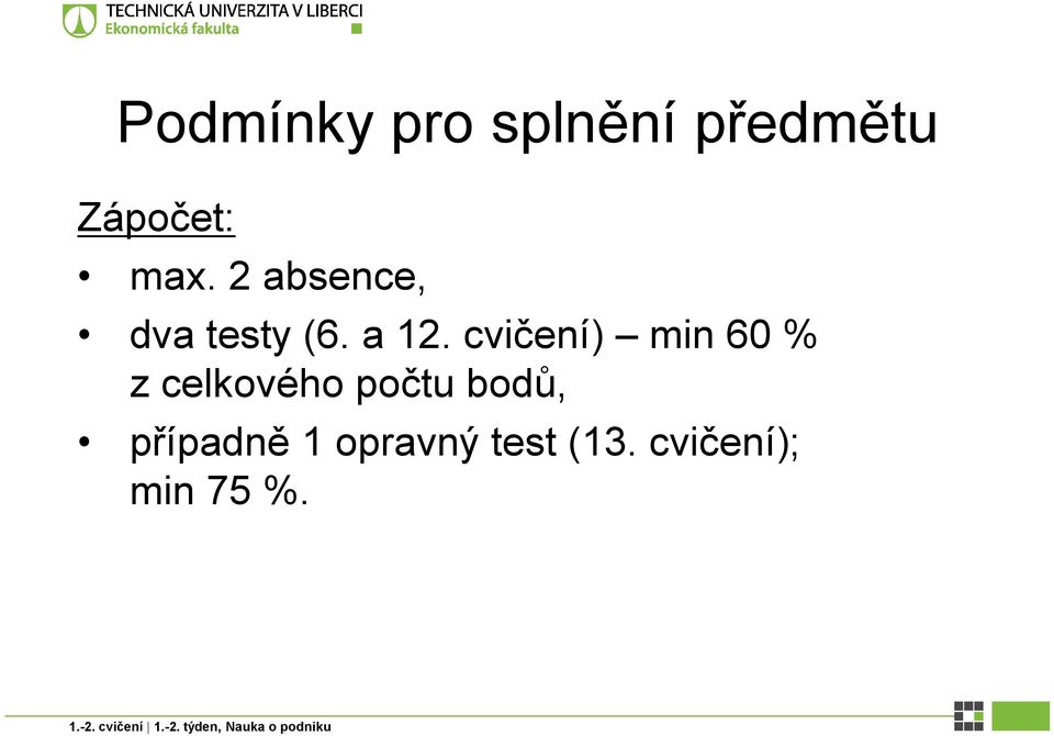 cvičení) min 60 % z celkového počtu bodů, případně