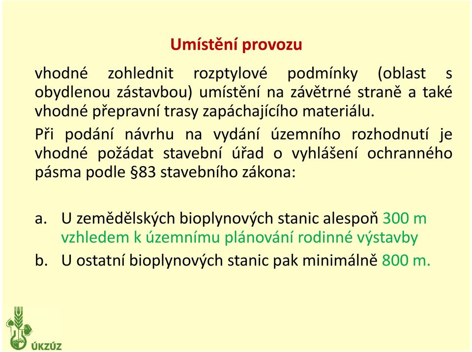 Při podání návrhu na vydání územního rozhodnutí je vhodné požádat stavební úřad o vyhlášení ochranného pásma podle