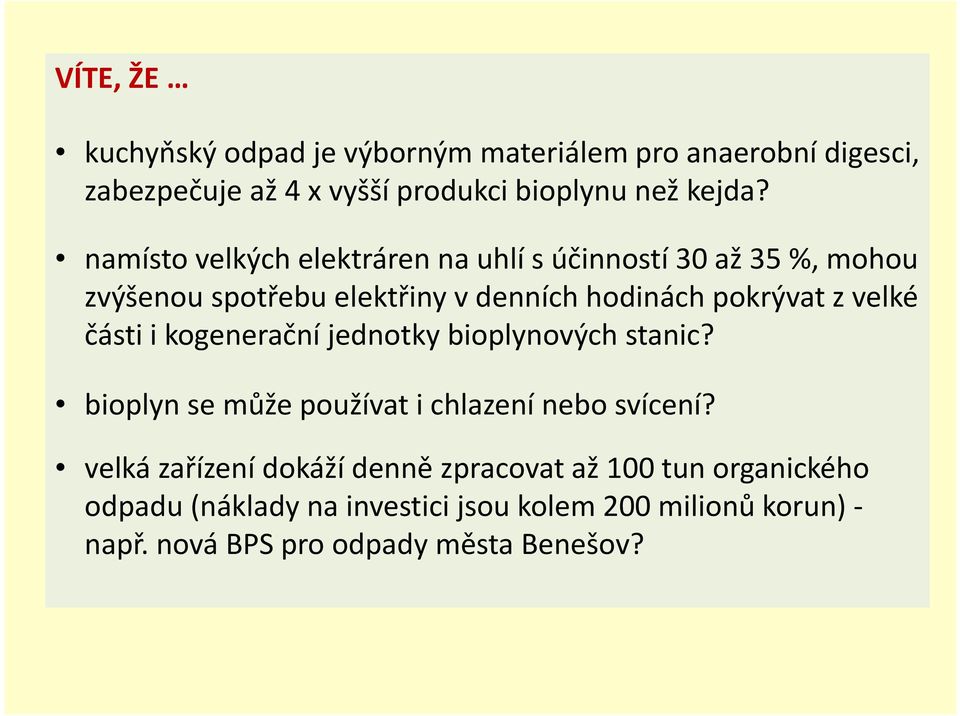 části i kogenerační jednotky bioplynových stanic? bioplyn se může používat i chlazení nebo svícení?