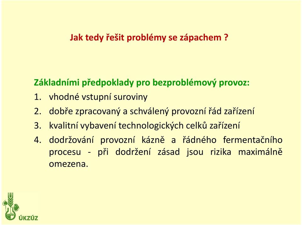 dobře zpracovaný a schválený provozní řád zařízení 3.