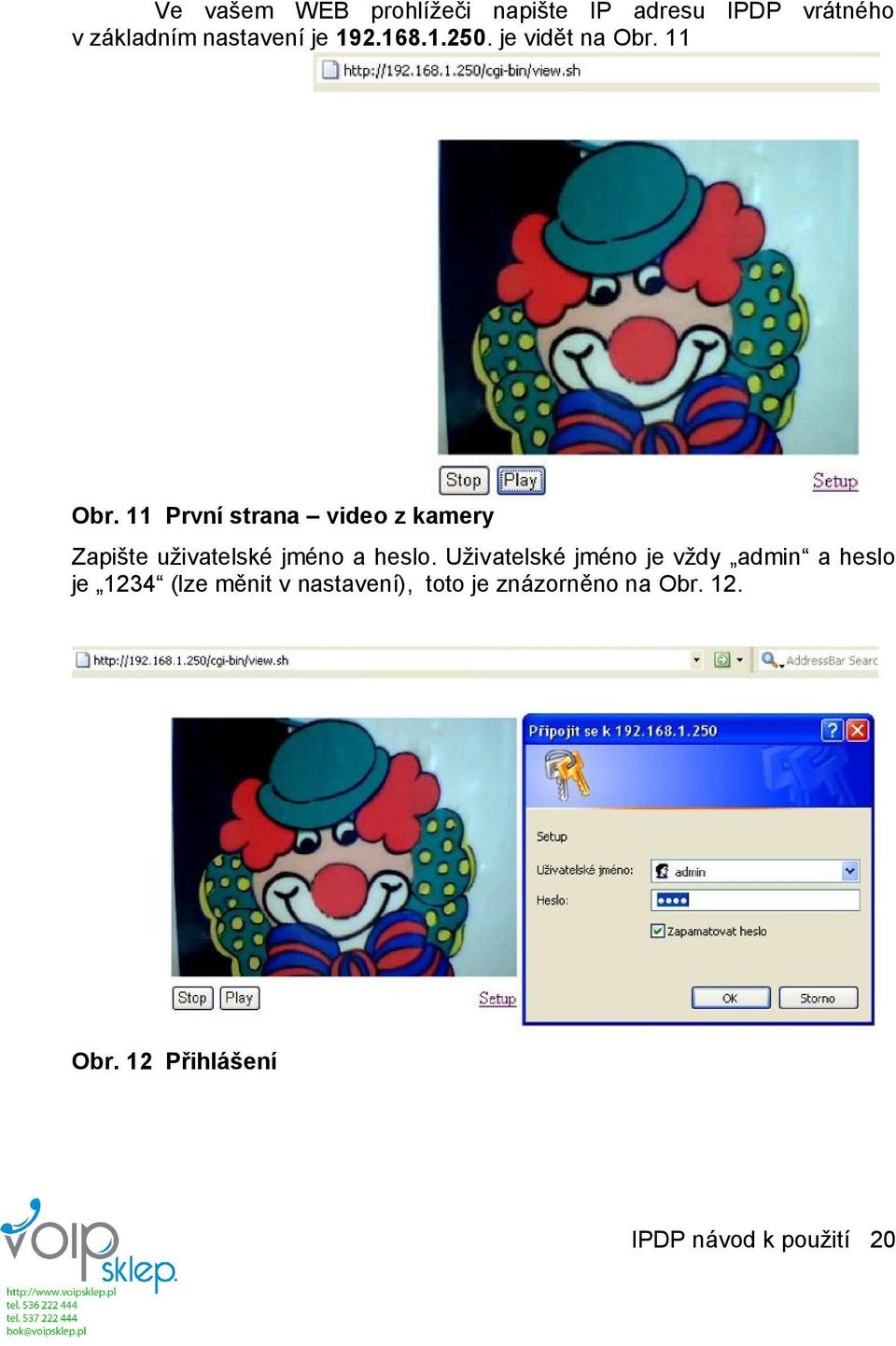 11 První strana video z kamery Zapište uživatelské jméno a heslo.