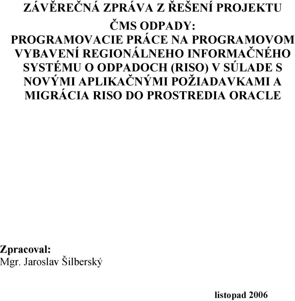 ODPADOCH (RISO) V SÚLADE S NOVÝMI APLIKAČNÝMI POŽIADAVKAMI A