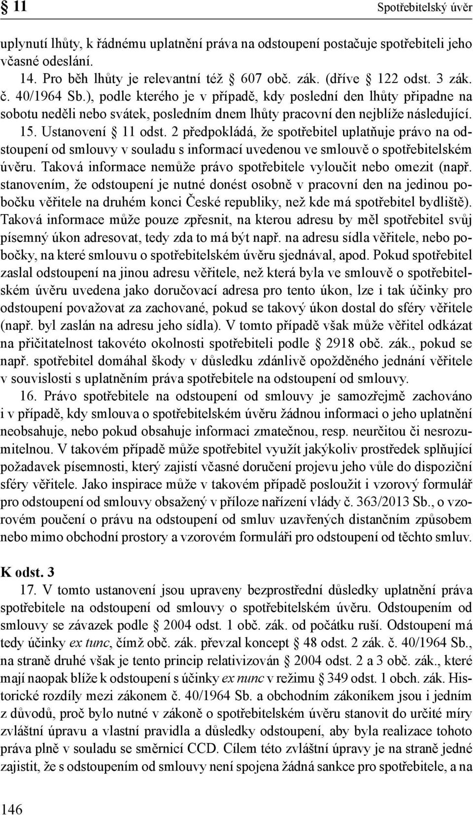 2 předpokládá, že spotřebitel uplatňuje právo na odstoupení od smlouvy v souladu s informací uvedenou ve smlouvě o spotřebitelském úvěru.
