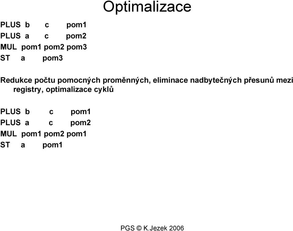 eliminace nadbytečných přesunů mezi registry,