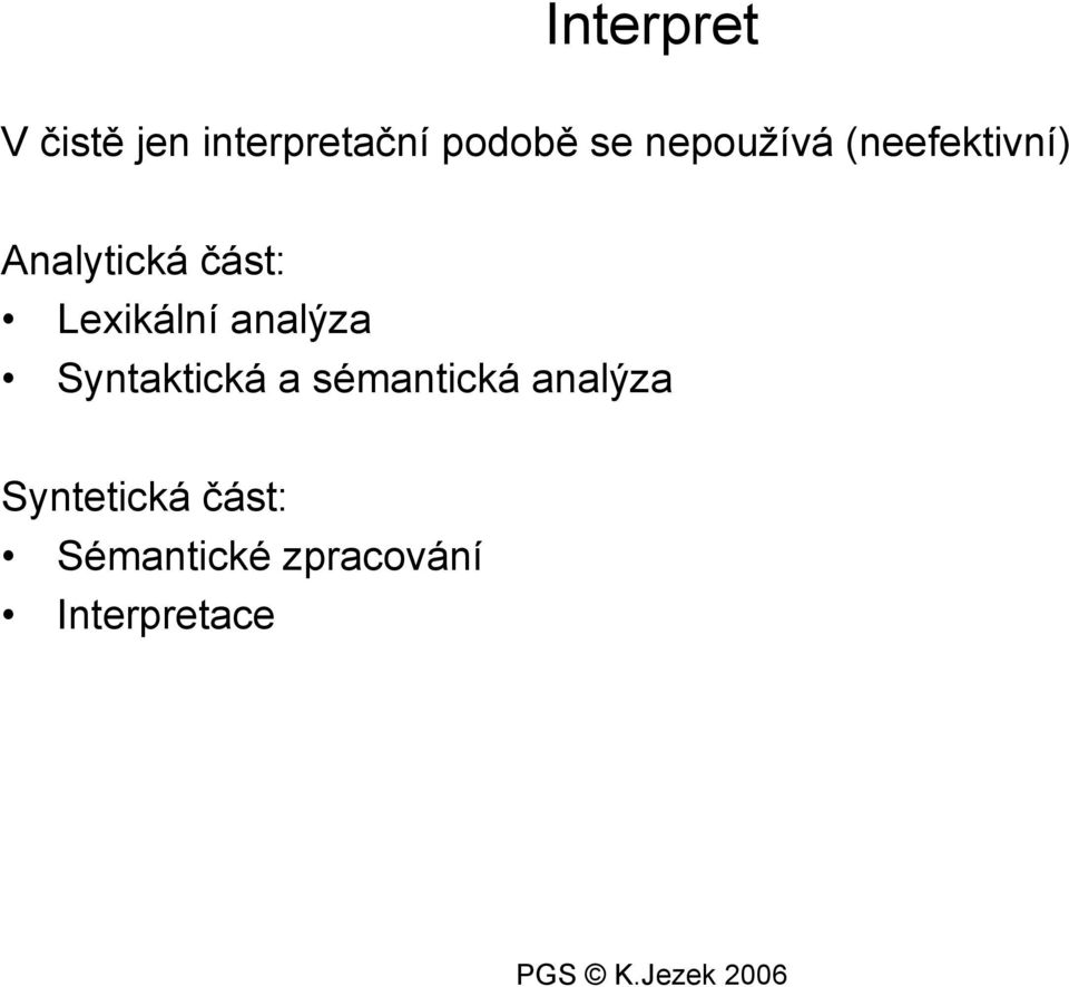 Lexikální analýza Syntaktická a sémantická