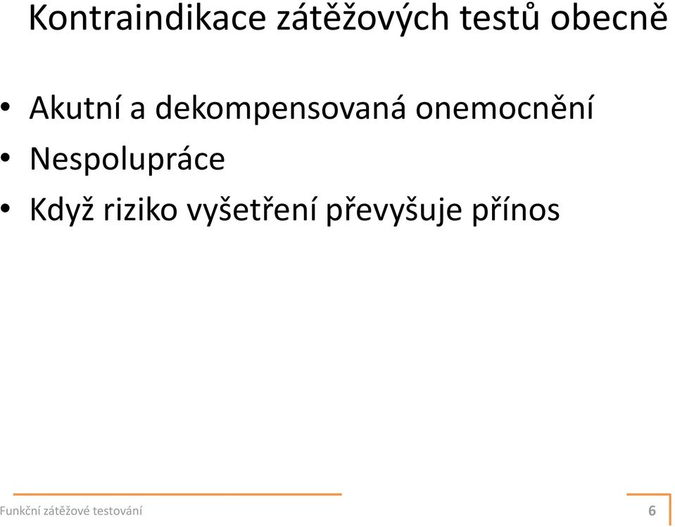 Nespolupráce Když riziko vyšetření