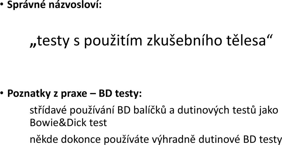 používání BD balíčků a dutinových testů jako