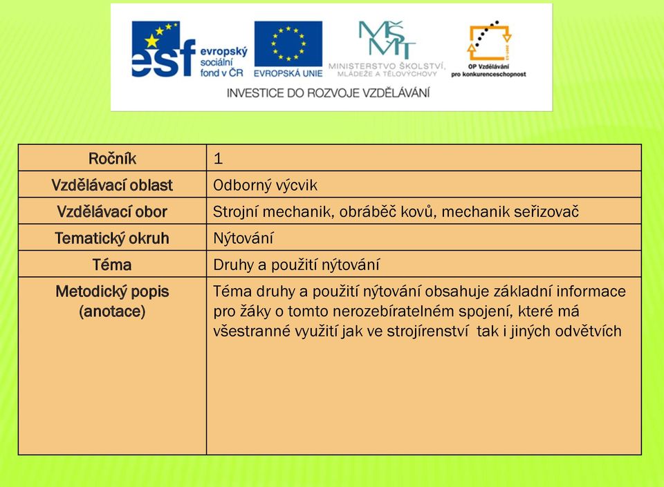 nýtování Téma druhy a použití nýtování obsahuje základní informace pro žáky o tomto