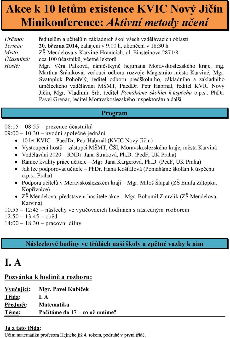 Věra Palková, náměstkyně hejtmana Moravskoslezského kraje, ing. Martina Šrámková, vedoucí odboru rozvoje Magistrátu města Karviné, Mgr.