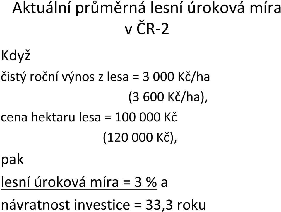Kč/ha), cena hektaru lesa = 100000 Kč (120000