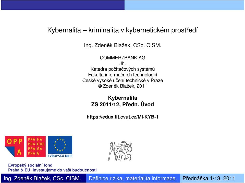 Blažek, 2011 Kybernalita ZS 2011/12, Předn. Úvod https://edux.fit.cvut.