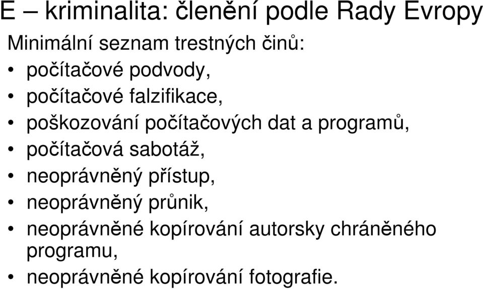 programů, počítačová sabotáž, neoprávněný přístup, neoprávněný průnik,