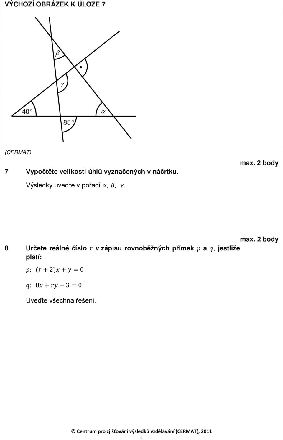 max. 2 body 8 Určete reálné číslo r v zápisu rovnoběžných přímek p a