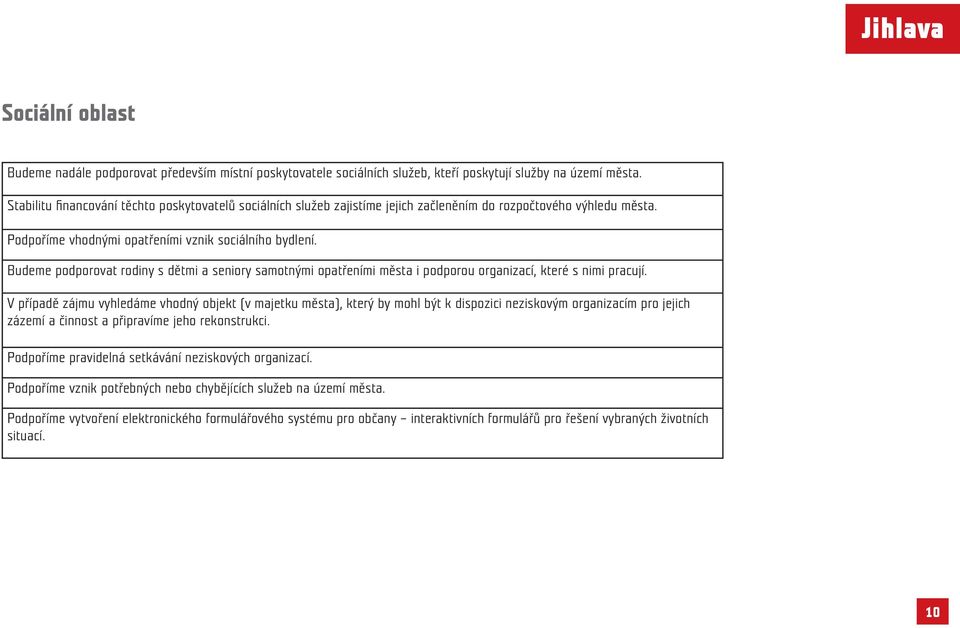 Budeme podporovat rodiny s dětmi a seniory samotnými opatřeními města i podporou organizací, které s nimi pracují.