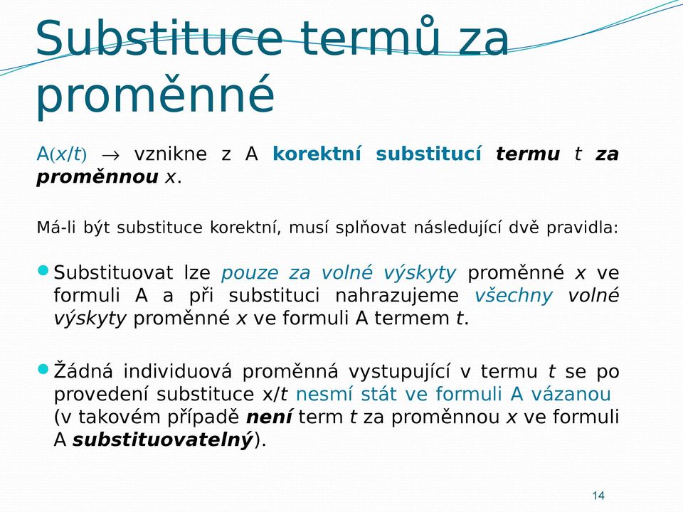 formuli A a při substituci nahrazujeme všechny volné výskyty proměnné x ve formuli A termem t.