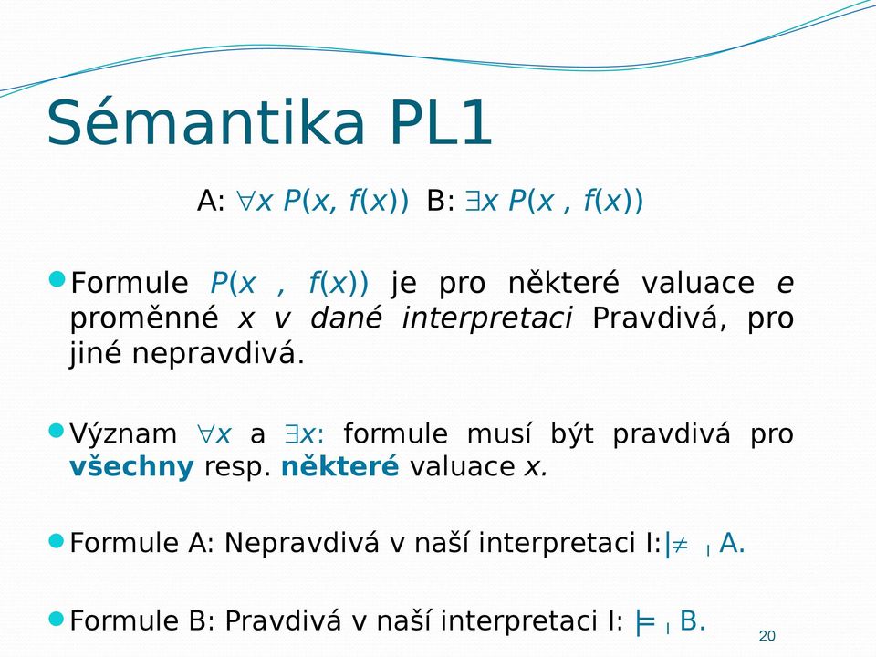 Význam x a x: formule musí být pravdivá pro všechny resp. některé valuace x.