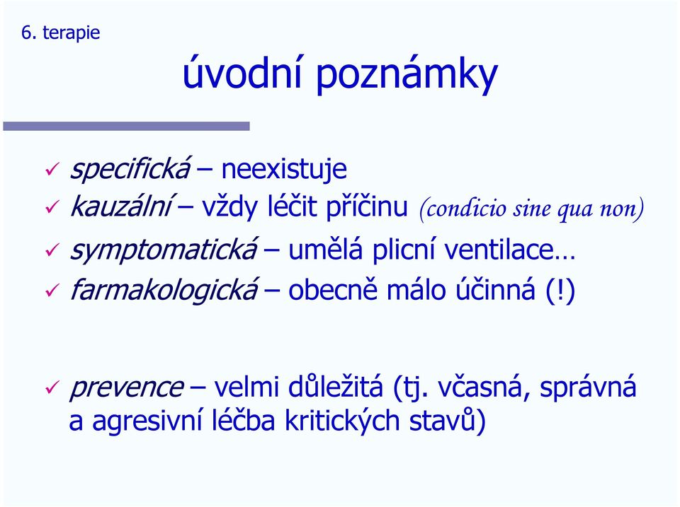 plicní ventilace farmakologická obecně málo účinná (!