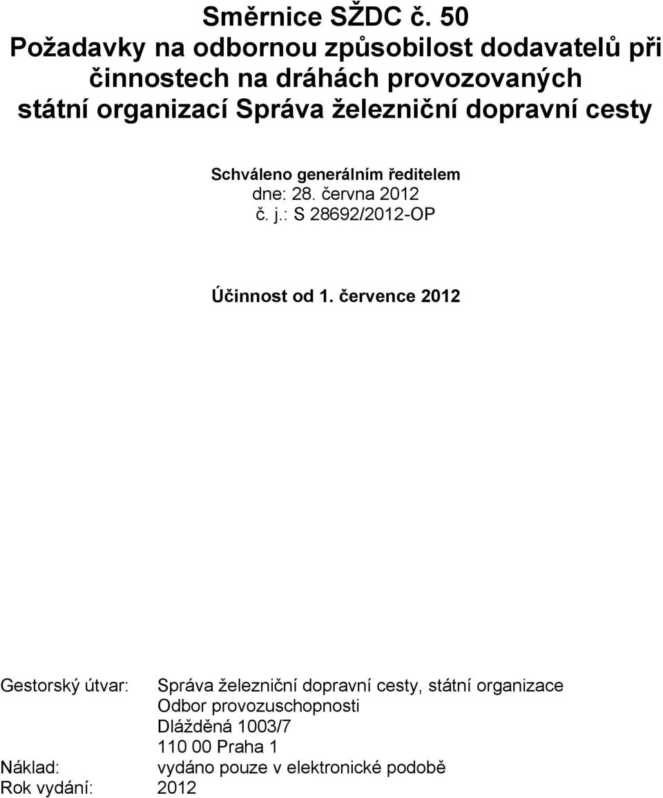 Správa železniční dopravní cesty Schváleno generálním ředitelem dne: 28. června 2012 č. j.