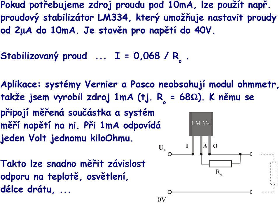 Stabilizovaný proud... I = 0,068 / R o.