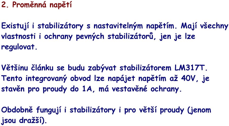 Většinu článku se budu zabývat stabilizátorem LM317T.