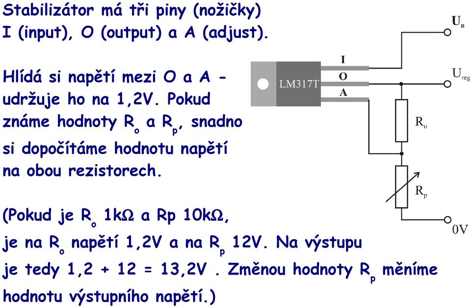 Pokud známe hodnoty R o a R p, snadno si dopočítáme hodnotu napětí na obou rezistorech.