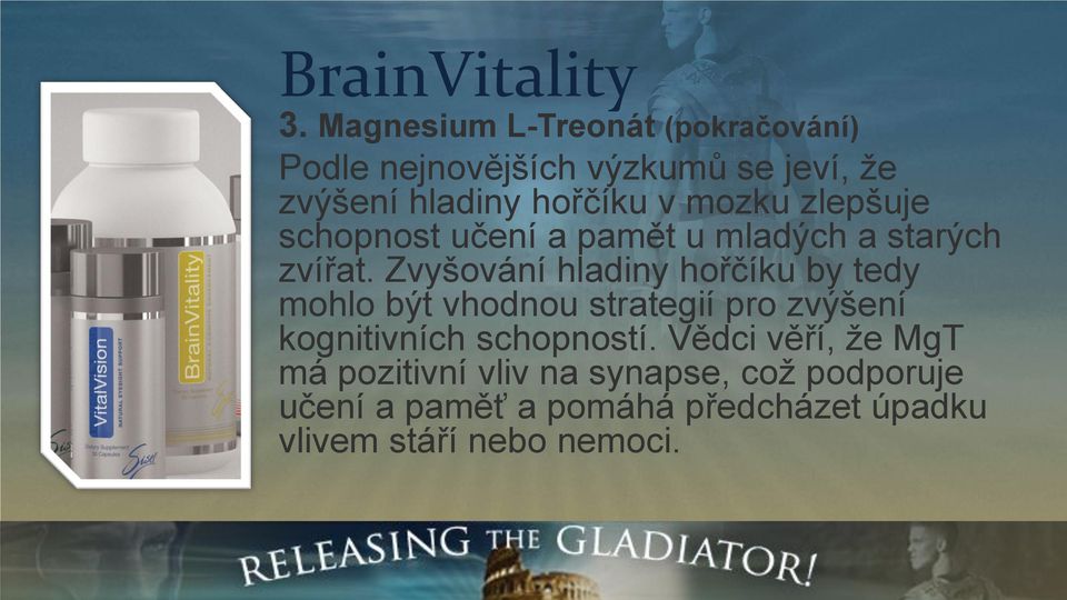 Zvyšování hladiny hořčíku by tedy mohlo být vhodnou strategií pro zvýšení kognitivních schopností.