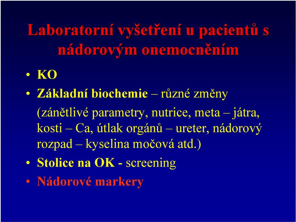 parametry, nutrice, meta játra, kosti Ca, útlak orgánů