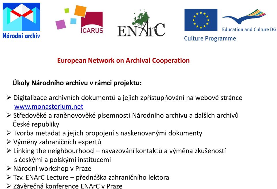 net Středověké a raněnovověké písemnosti Národního archivu a dalších archivů České republiky Tvorba metadat a jejich propojení s