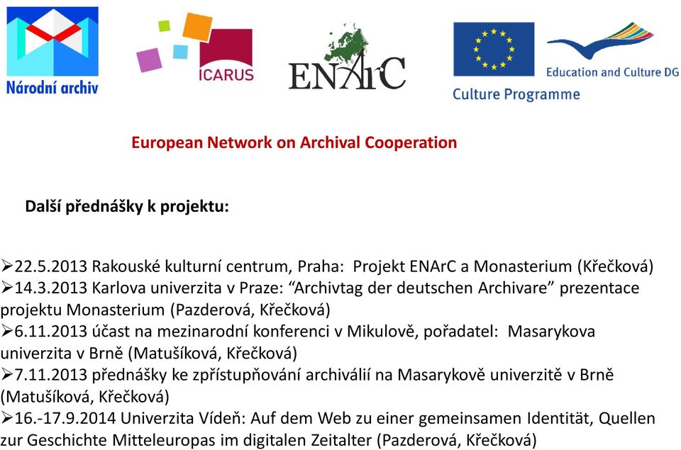 2013 Karlova univerzita v Praze: Archivtag der deutschen Archivare prezentace projektu Monasterium (Pazderová, Křečková) 6.11.