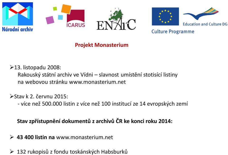 stránku www.monasterium.net Stav k 2. červnu 2015: - více než 500.