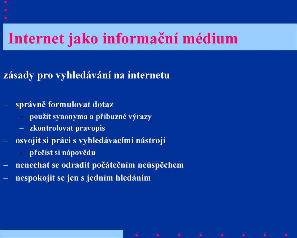pravopis osvojit si práci s vyhledávacími nástroji přečíst si nápovědu