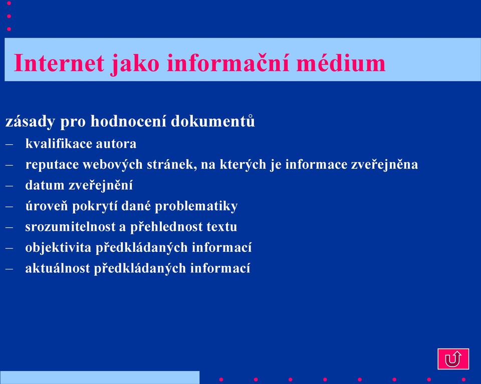 zveřejnění úroveň pokrytí dané problematiky srozumitelnost a přehlednost
